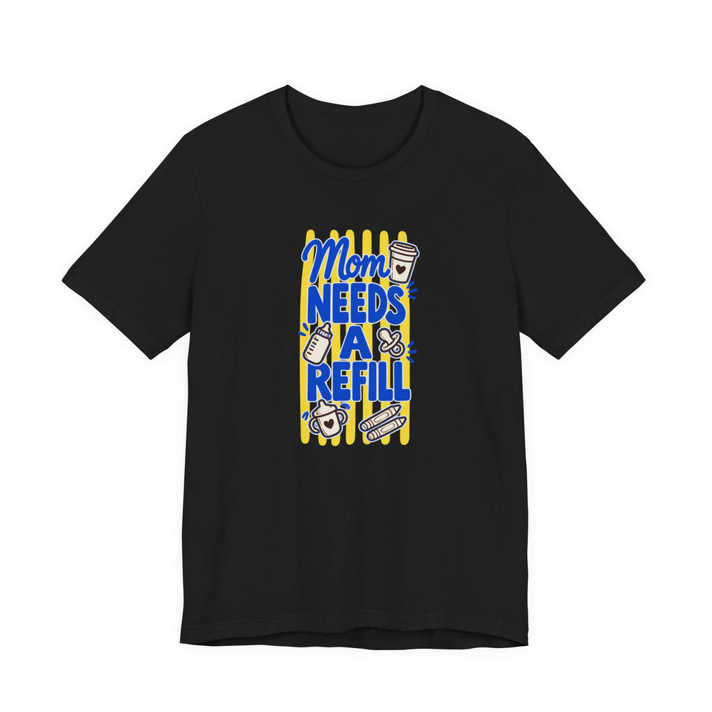 Mom Needs a Refill T-Shirt – Funny Coffee Lover Gift