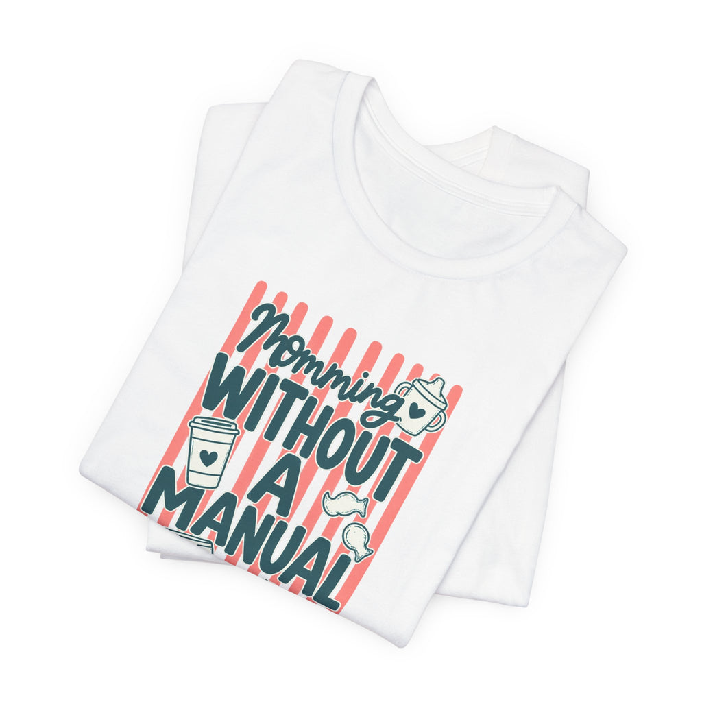 Momming Without a Manual T-Shirt