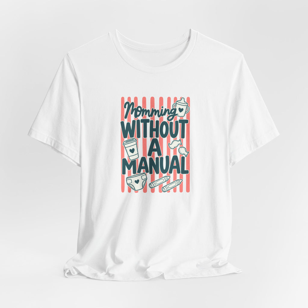 Momming Without a Manual T-Shirt