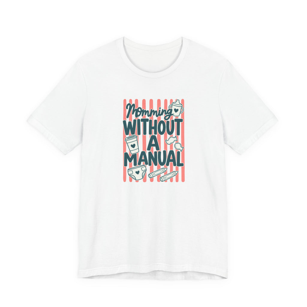 Momming Without a Manual T-Shirt